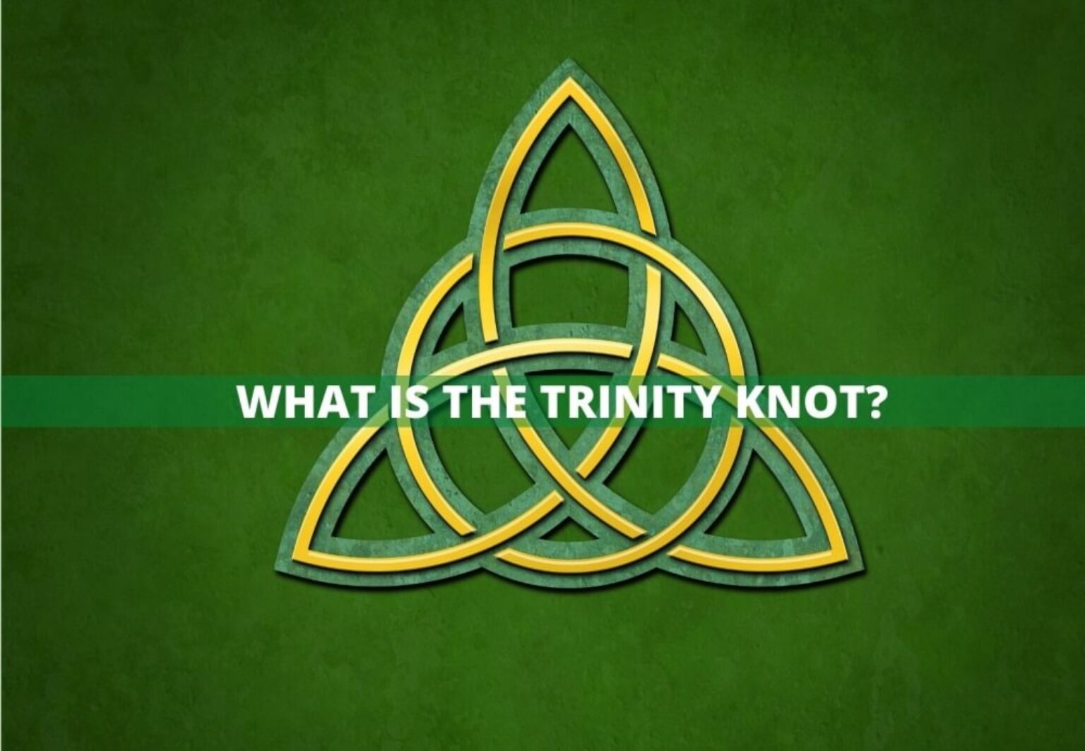Trinity Knot (Triquetra) - What Is It and What Does It Mean?