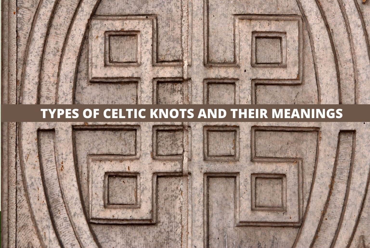 Types and meanings of celtic knots