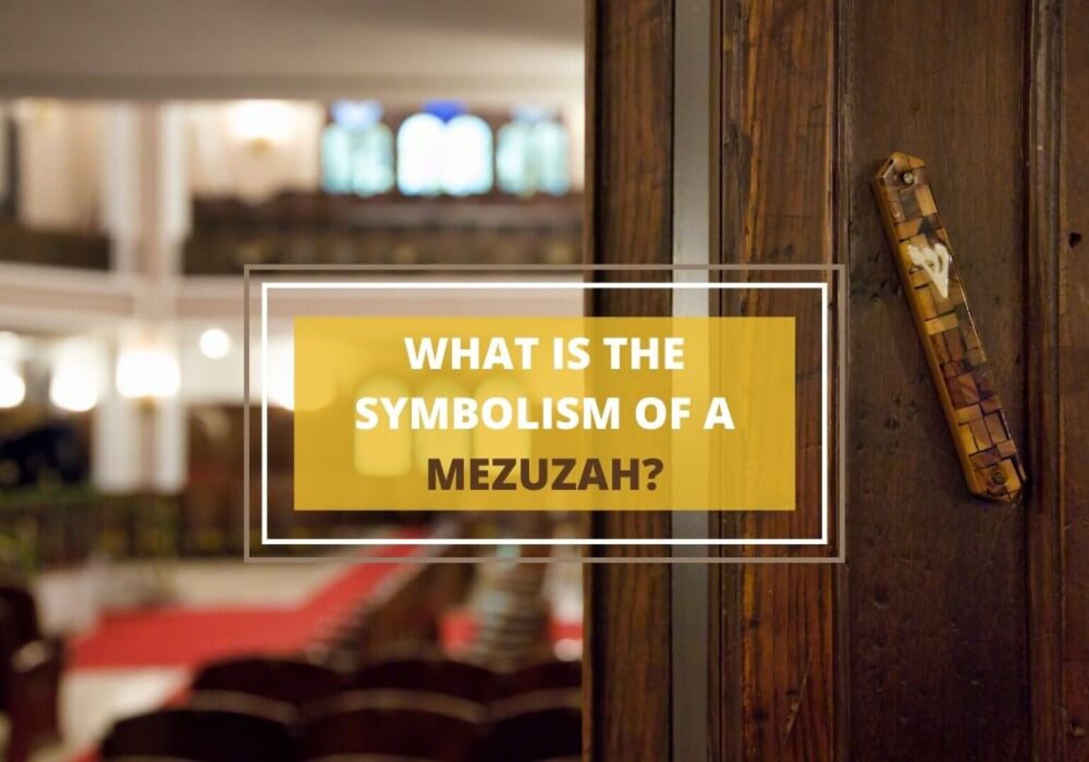 What is Mezuzah? Symbolism and Significance Symbol Sage