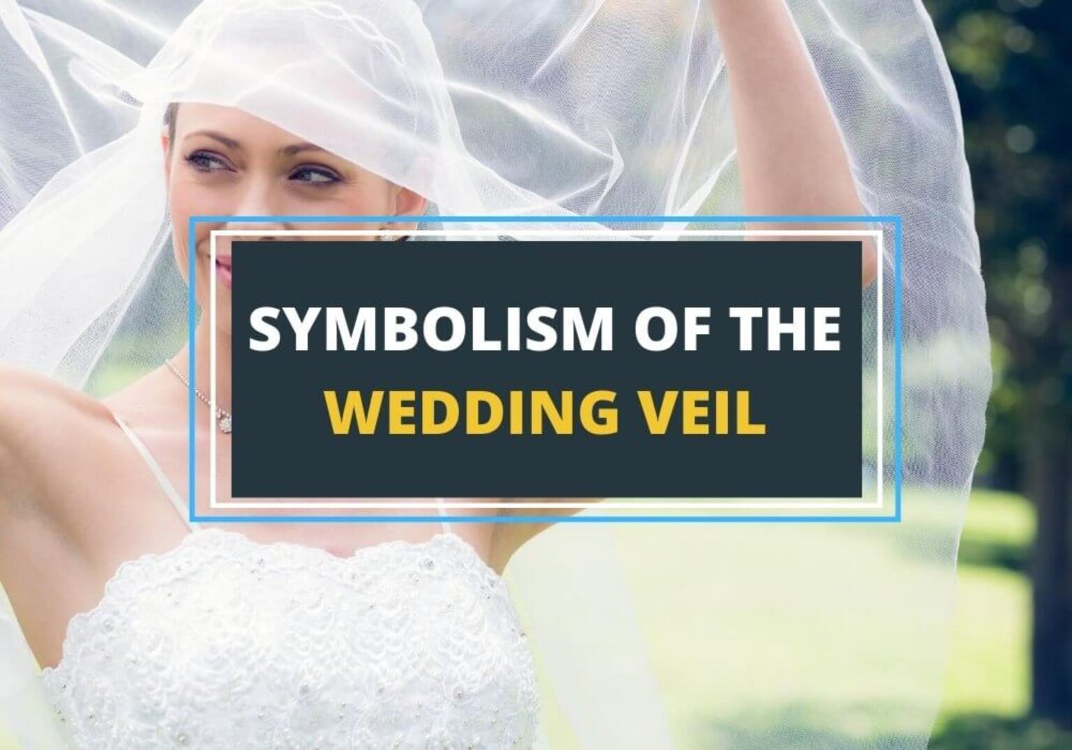 Symbolism of the Wedding Veil Symbol Sage