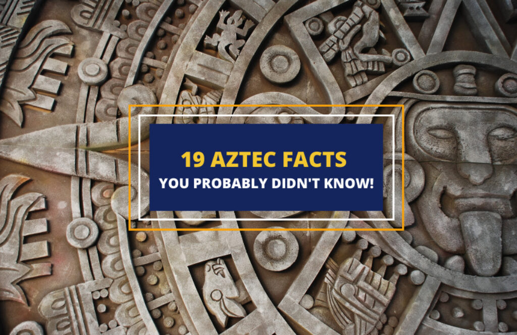 19 Interesting Facts About The Aztecs That Will Surprise You