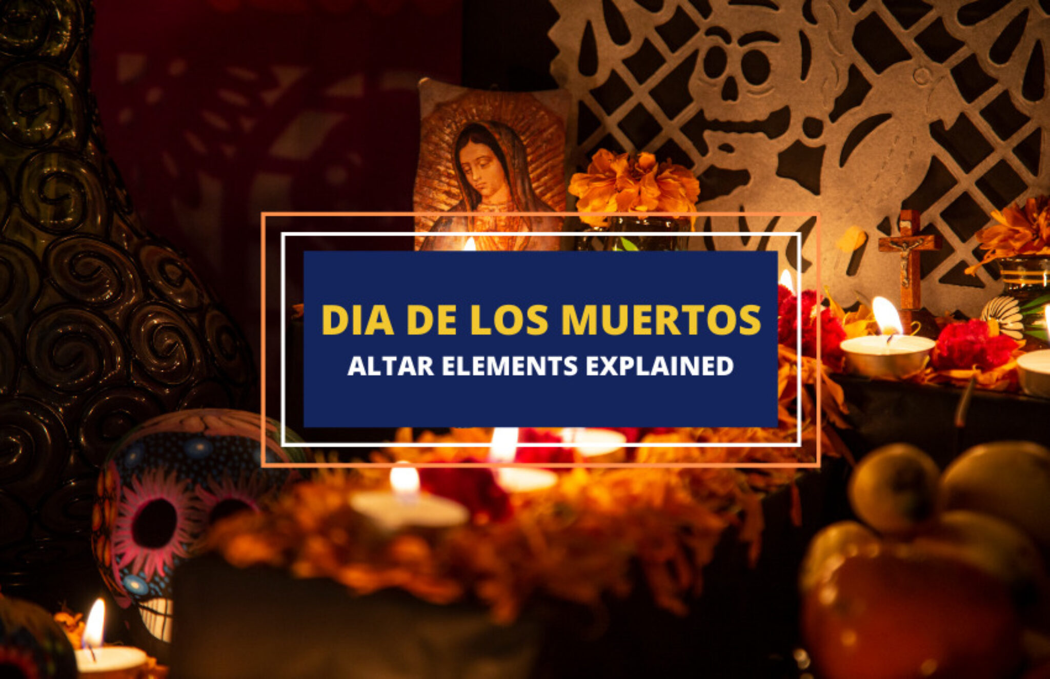 Día de los Muertos Altar Elements Explained Symbol Sage
