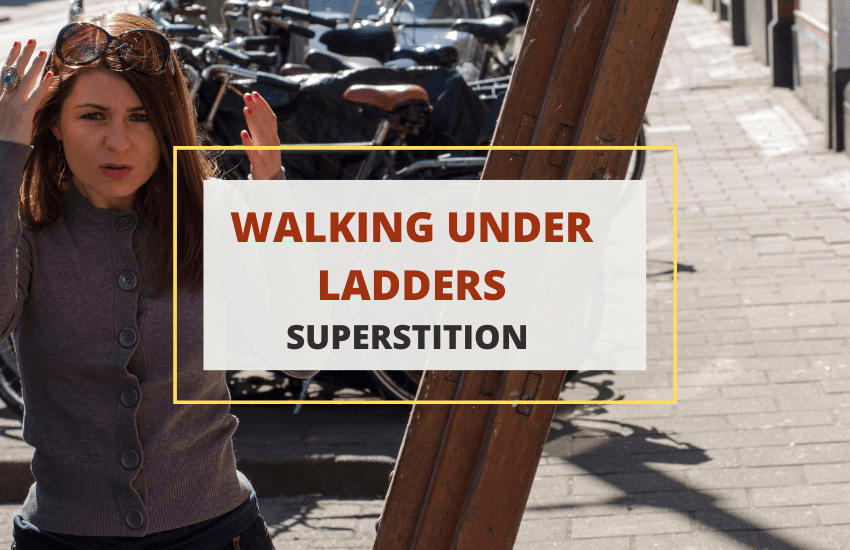 Walking under ladders meaning