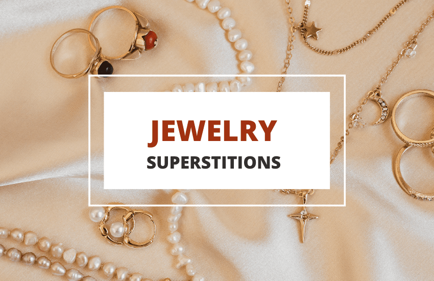 Jewelry superstitions and meaning