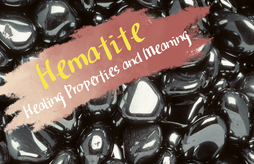 Hematite Healing Properties and Meaning