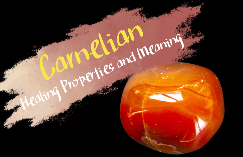 carnelian meaning and healing properties