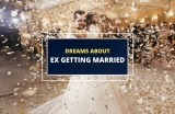 Dreaming About an Ex Getting Married – What It Means