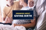 Dreaming about Giving Birth – What Does It Mean?