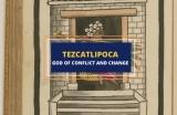 Tezcatlipoca – Aztec God of Conflict and Change