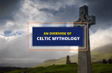 Celtic Mythology – An Overview of a Unique Mythology