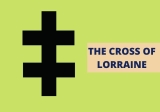 What Is Cross of Lorraine – History and Meaning