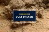 Dreaming of Dust – Meaning and Symbolism