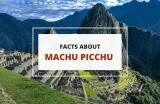 Machu Picchu – 20 Remarkable Facts About This Incan Wonder  