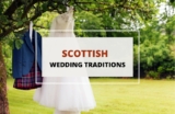 9 Most Popular Scottish Wedding Traditions