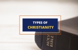 Types of Christianity – A Brief Overview