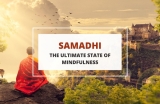 Samadhi – The Ultimate State of Mindfulness 