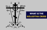 Golgotha Cross – What Is It and What Does It Mean?