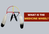 What Is the Medicine Wheel – History and Meaning